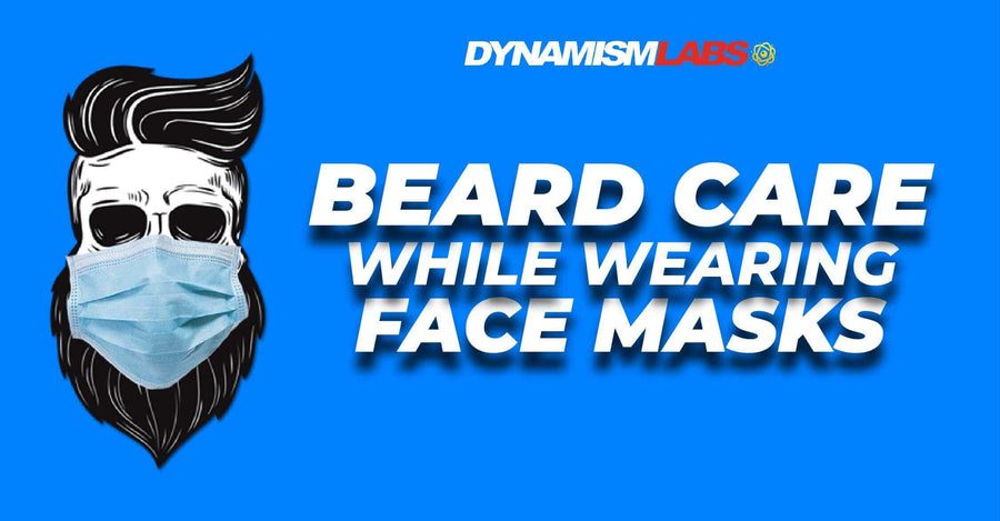 Beard Care During Pandemic - While Wearing Face Masks